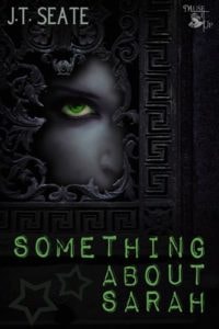 Something About Sarah by J.T. Seate